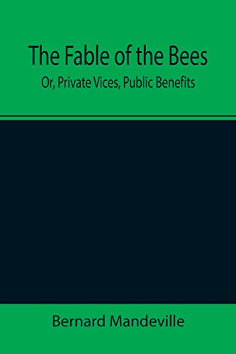 Stock image for The Fable of the Bees; Or, Private Vices, Public Benefits for sale by Lucky's Textbooks