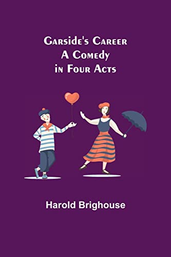 Imagen de archivo de Garside's Career: A Comedy in Four Acts a la venta por Lucky's Textbooks