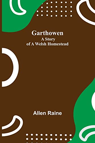 Stock image for Garthowen: A Story of a Welsh Homestead for sale by Lucky's Textbooks