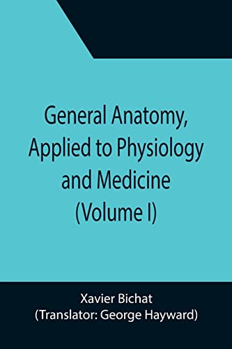 Beispielbild fr General Anatomy, Applied to Physiology and Medicine (Volume I) zum Verkauf von Lucky's Textbooks