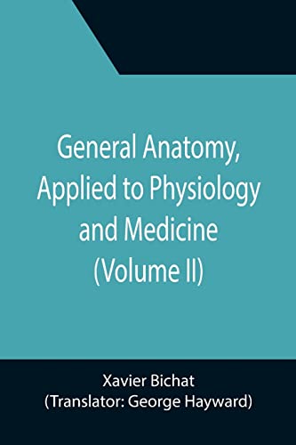 Beispielbild fr General Anatomy, Applied to Physiology and Medicine (Volume II) zum Verkauf von Lucky's Textbooks