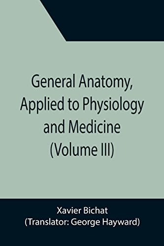 9789355394699: General Anatomy, Applied to Physiology and Medicine (Volume III)