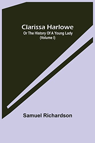 Stock image for Clarissa Harlowe; or the history of a young lady (Volume I) for sale by Lucky's Textbooks