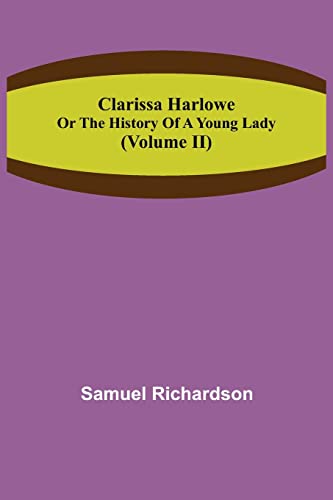 Stock image for Clarissa Harlowe; or the history of a young lady (Volume II) for sale by Lucky's Textbooks