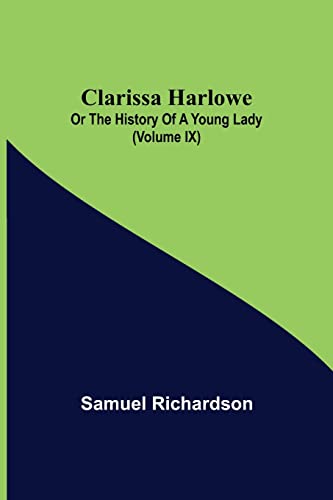 Imagen de archivo de Clarissa Harlowe; or the history of a young lady (Volume IX) a la venta por Lucky's Textbooks