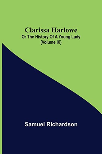 Stock image for Clarissa Harlowe; or the history of a young lady (Volume IX) for sale by Lucky's Textbooks