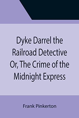 Stock image for Dyke Darrel the Railroad Detective Or, The Crime of the Midnight Express for sale by Lucky's Textbooks