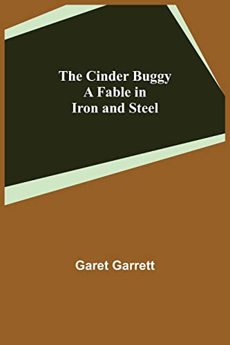 Stock image for The Cinder Buggy; A Fable in Iron and Steel for sale by Chiron Media