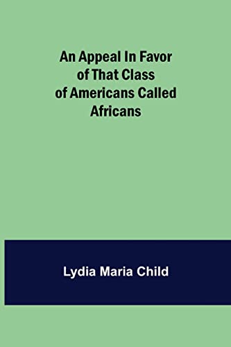 Beispielbild fr An Appeal in Favor of that Class of Americans Called Africans zum Verkauf von Lucky's Textbooks