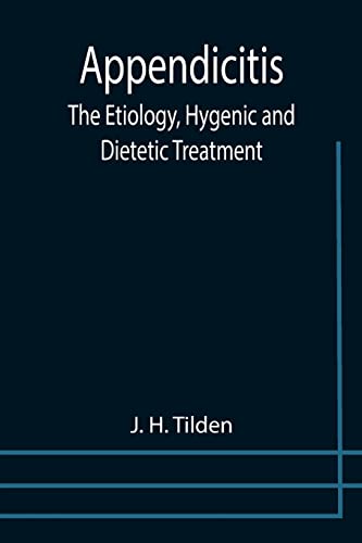 Imagen de archivo de Appendicitis: The Etiology, Hygenic and Dietetic Treatment a la venta por GF Books, Inc.