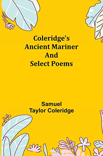 Stock image for Coleridge's Ancient Mariner and Select Poems for sale by Lucky's Textbooks