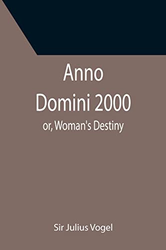 Stock image for Anno Domini 2000; or, Woman's Destiny for sale by Lucky's Textbooks