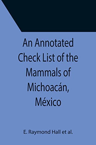 Imagen de archivo de An Annotated Check List of the Mammals of Michoacn, Mxico a la venta por Lucky's Textbooks