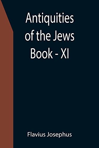 Beispielbild fr Antiquities of the Jews; Book - XI zum Verkauf von GF Books, Inc.