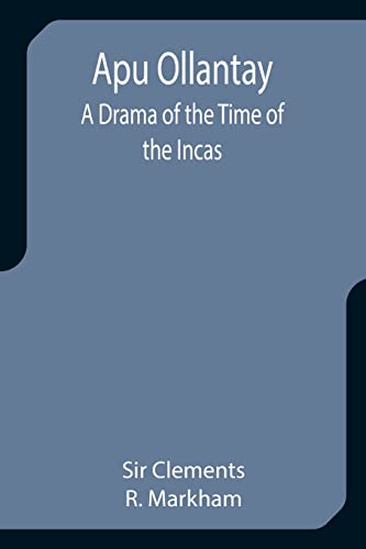 9789355399922: Apu Ollantay: A Drama of the Time of the Incas