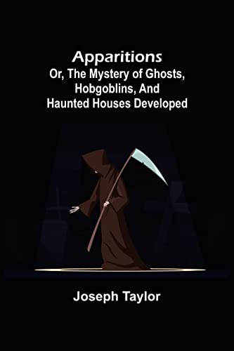 Stock image for Apparitions; or, The Mystery of Ghosts, Hobgoblins, and Haunted Houses Developed for sale by Lucky's Textbooks