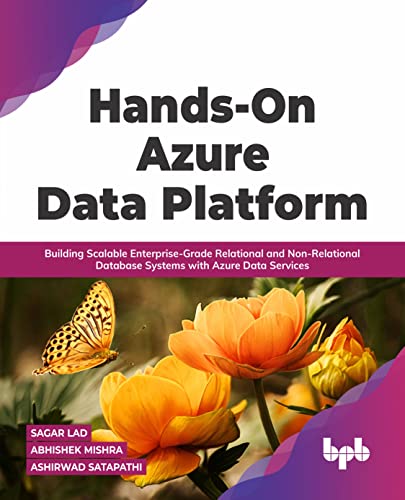 Beispielbild fr Hands-On Azure Data Platform: Building Scalable Enterprise-Grade Relational and Non-Relational database Systems with Azure Data Services (English Edition) zum Verkauf von WorldofBooks