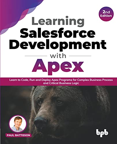 Immagine dell'editore per Learning Salesforce Development with Apex: Learn to Code, Run and Deploy Apex Programs for Complex Business Process and Critical Business Logic - 2nd Edition venduto da California Books