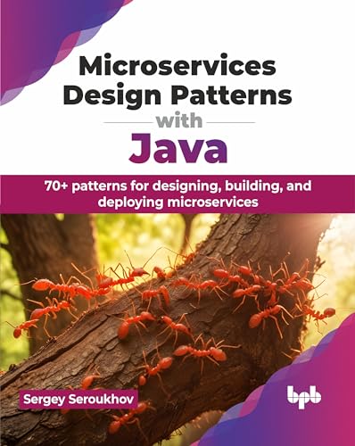 9789355517005: Microservices Design Patterns with Java: 70+ patterns for designing, building, and deploying microservices (English Edition)