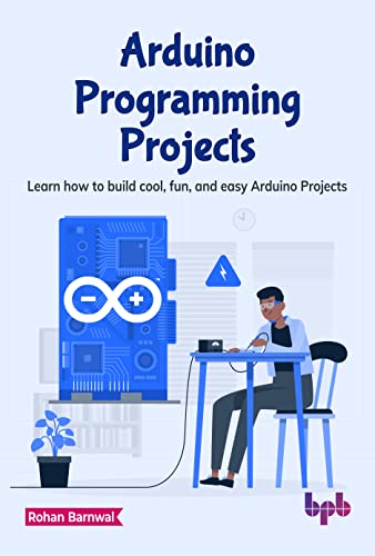 9789355517906: Arduino Programming Projects: Learn how to build cool, fun, and easy Arduino Projects (English Edition)