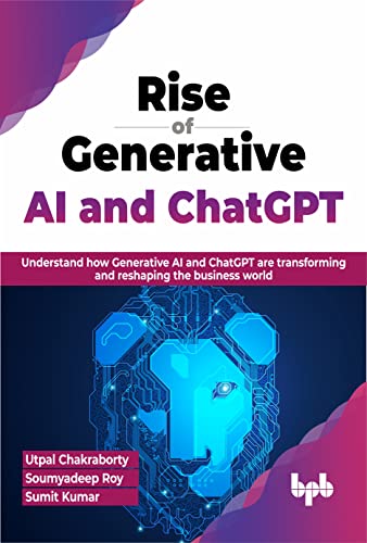 Stock image for Rise of Generative AI and ChatGPT: Understand how Generative AI and ChatGPT are transforming and reshaping the business world (English Edition) for sale by GF Books, Inc.