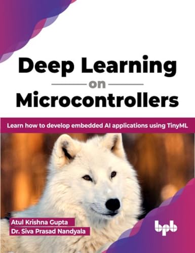 Stock image for Deep Learning on Microcontrollers: Learn how to develop embedded AI applications using TinyML (English Edition) for sale by Books Puddle