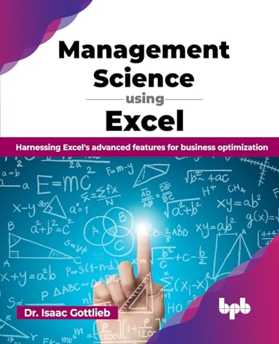Stock image for Management Science using Excel: Harnessing Excel's advanced features for business optimization (English Edition) for sale by GF Books, Inc.