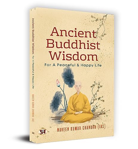 9789355620675: Ancient Buddhist Wisdom for A Peaceful & Happy Life by Naveen Kumar Chandra IAS
