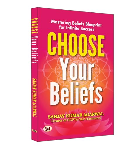 Stock image for Choose Your Beliefs : Mastering Beliefs Blueprint for Infinite Success | Sanjay Kumar Agarwal for sale by AHA-BUCH GmbH