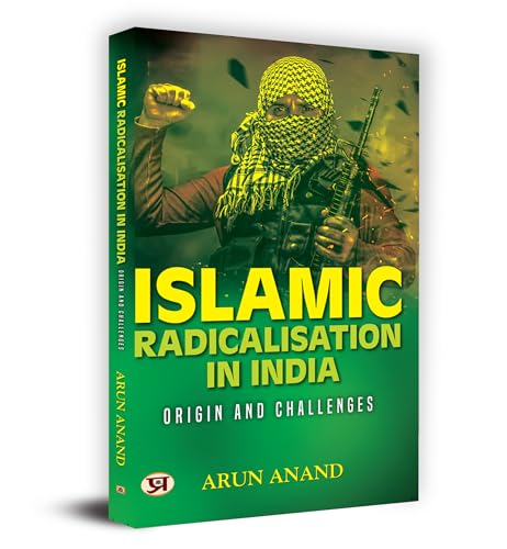 Stock image for Islamic Radicalisation In India: Origin And Challenges Book in English by Arun Anand for sale by Books Puddle