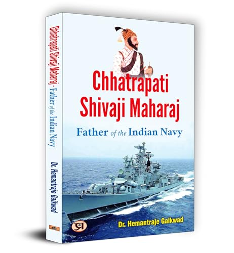 Stock image for Chhatrapati Shivaji Maharaj: Father of The Indian Navy for sale by Majestic Books