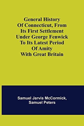 9789355750440: General History of Connecticut, from Its First Settlement Under George Fenwick to its Latest Period of Amity with Great Britain