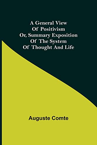 Imagen de archivo de A General View of Positivism; Or, Summary exposition of the System of Thought and Life a la venta por WorldofBooks