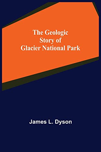 Stock image for The Geologic Story of Glacier National Park for sale by Chiron Media