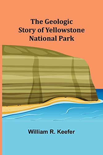 Beispielbild fr The Geologic Story of Yellowstone National Park zum Verkauf von Lucky's Textbooks