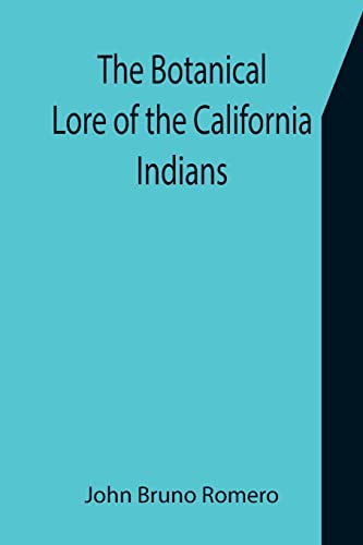 Stock image for The Botanical Lore of the California Indians with Side Lights on Historical Incidents in California for sale by GF Books, Inc.