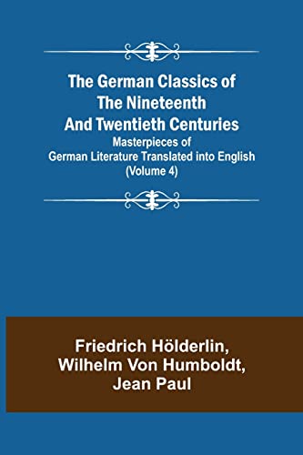 Stock image for The German Classics of the Nineteenth and Twentieth Centuries (Volume 4) Masterpieces of German Literature Translated into English for sale by Lucky's Textbooks