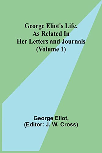 9789355751997: George Eliot's Life, as Related in Her Letters and Journals (Volume 1)