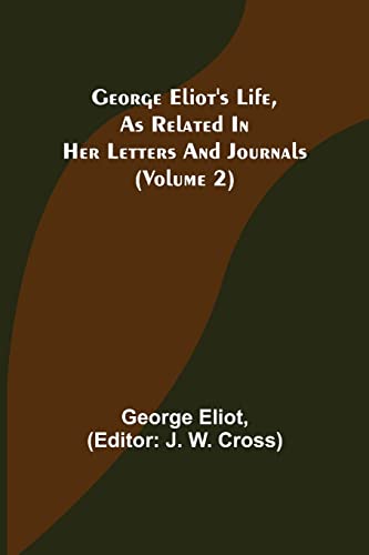 Stock image for George Eliot's Life, as Related in Her Letters and Journals (Volume 2) for sale by Lucky's Textbooks