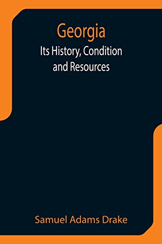 Beispielbild fr Georgia: Its History, Condition and Resources zum Verkauf von GF Books, Inc.
