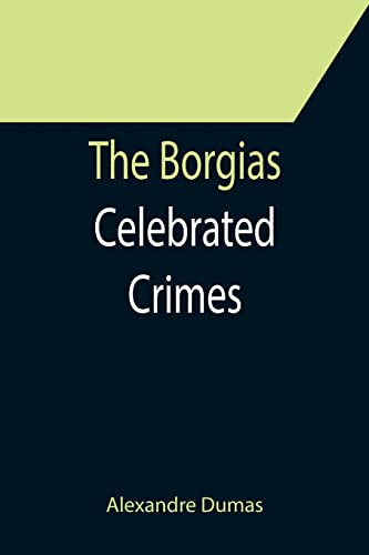 Imagen de archivo de The Borgias; Celebrated Crimes a la venta por Lucky's Textbooks
