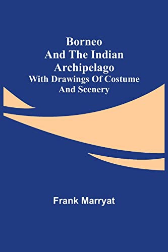 Imagen de archivo de Borneo and the Indian Archipelago; with drawings of costume and scenery a la venta por Lucky's Textbooks