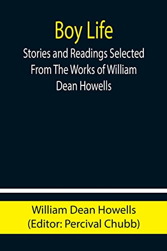 Stock image for Boy Life; Stories and Readings Selected From The Works of William Dean Howells for sale by Lucky's Textbooks