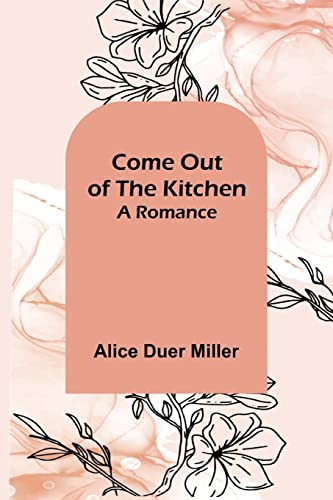 Beispielbild fr Come Out of the Kitchen; A Romance zum Verkauf von Lucky's Textbooks