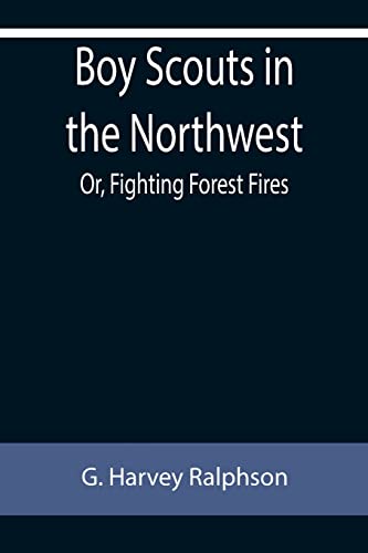 9789355755704: Boy Scouts in the Northwest; Or, Fighting Forest Fires