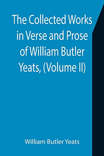 Stock image for The Collected Works in Verse and Prose of William Butler Yeats, (Volume II) The King's Threshold. On Baile's Strand. Deirdre. Shadowy Waters for sale by Lucky's Textbooks