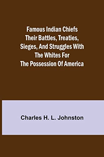 Beispielbild fr Famous Indian Chiefs Their Battles, Treaties, Sieges, and Struggles with the Whites for the Possession of America zum Verkauf von Lucky's Textbooks