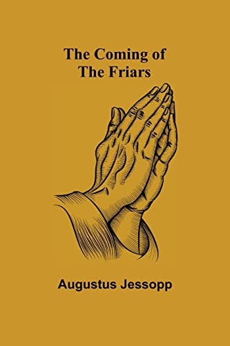 Beispielbild fr The Coming of the Friars zum Verkauf von ThriftBooks-Dallas