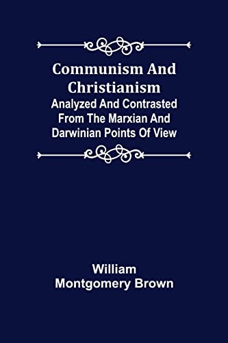 Stock image for Communism and Christianism; Analyzed and Contrasted from the Marxian and Darwinian Points of View for sale by Lucky's Textbooks