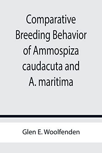 Stock image for Comparative Breeding Behavior of Ammospiza caudacuta and A. maritima for sale by Chiron Media
